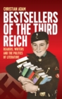 Bestsellers of the Third Reich : Readers, Writers and the Politics of Literature - Book