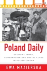 Poland Daily : Economy, Work, Consumption and Social Class in Polish Cinema - Book
