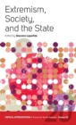 Extremism, Society, and the State : Crisis, Radicalization, and the Conundrum of the Center and the Extremes - Book