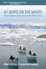At Home on the Waves : Human Habitation of the Sea from the Mesolithic to Today - Book