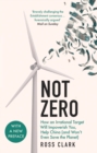 Not Zero : How an Irrational Target Will Impoverish You, Help China (and Won't Even Save the Planet) - Book