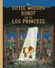 The Little Wooden Robot and the Log Princess : Winner of Foyles Children's Book of the Year - eBook