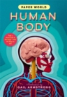 Paper World: Human Body : A fact-packed novelty book with 40 flaps to lift! - Book