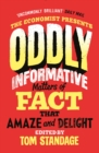 Oddly Informative : Matters of fact that amaze and delight - Book