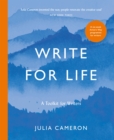 Write for Life : A Toolkit for Writers from the author of multimillion bestseller THE ARTIST'S WAY - Book