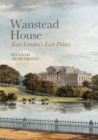 Wanstead House : East London's Lost Palace - Book
