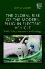 Global Rise of the Modern Plug-In Electric Vehicle : Public Policy, Innovation and Strategy - eBook