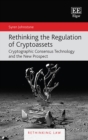 Rethinking the Regulation of Cryptoassets : Cryptographic Consensus Technology and the New Prospect - eBook