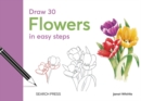 Draw 30: Flowers : in easy steps - eBook