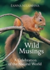 Wild Musings : A Celebration of the Natural World - Book