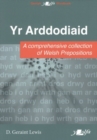 Arddodiaid, Yr : A Comprehesive Collection of Welsh Prepositions - Book