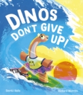 Dinos Don't Give Up! - Book