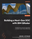 Building a Next-Gen SOC with IBM QRadar : Accelerate your security operations and detect cyber threats effectively - eBook