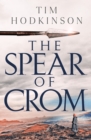 The Spear of Crom : A Thrilling Historical Adventure Set in Roman-Occupied Celtic Britain - eBook