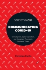 Communicating COVID-19 : Everyday Life, Digital Capitalism, and Conspiracy Theories in Pandemic Times - eBook