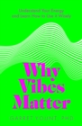 Why Vibes Matter : Understand Your Energy and Learn How to Use it Wisely - Book