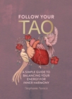 Follow Your Tao : A Simple Guide to Balancing Your Energy for Inner Harmony - Book