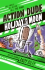Action Dude Holiday on the Moon : Book 2 - eBook