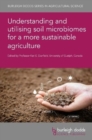 Understanding and Utilising Soil Microbiomes for a More Sustainable Agriculture - Book