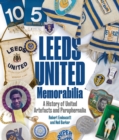 Leeds United Memorabilia : A History of United Artefacts and Paraphernalia - Book