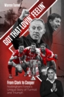 Got That Lovin' Feelin' : From Clark to Cooper, Nottingham Forest’s Unique Story of Turmoil and Triumph - Book