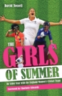 Girls of Summer : An Ashes Year with the England Women's Cricket Team - Book