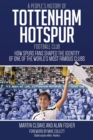 A People's History of Tottenham Hotspur Football Club : How Spurs Fans Shaped the Identity of One of the World's Most Famous Clubs - Book