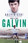 Galvinised : The Footballing Tale of Brothers Chris and Tony Galvin - eBook