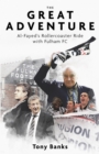The Great Adventure : Al-Fayed's Rollercoaster Ride with Fulham FC - eBook