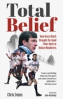 Total Belief : How Bruce Rioch Brought the Good Times Back to Bolton Wanderers - Book