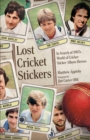 Lost Cricket Stickers : The Search for 1983's World of Cricket Sticker Album Heroes - eBook