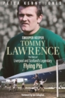 Sweeper Keeper : The Story of Tommy Lawrence, Scotland and Liverpool's Legendary Flying Pig - eBook