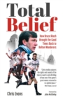 Total Belief : How Bruce Rioch Brought the Good Times Back to Bolton Wanderers - eBook