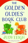 The Golden Oldies' Book Club : The feel-good novel from USA Today Bestseller Judy Leigh - eBook