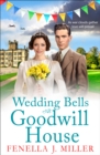 Wedding Bells at Goodwill House : A heartwarming instalment in Fenella J. Miller's Goodwill House historical saga series - eBook