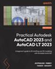 Practical Autodesk AutoCAD 2023 and AutoCAD LT 2023 : A beginner's guide to 2D drafting and 3D modeling with Autodesk AutoCAD - eBook