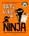 SATs Like a Ninja : Key facts and revision tips to supercharge your SATs - Book