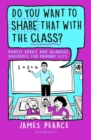 Do You Want to Share That with the Class? : Honest Advice and Hilarious Anecdotes for Primary ECTs - Book