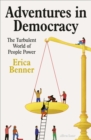 Adventures in Democracy : The Turbulent World of People Power - eBook