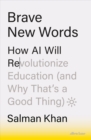 Brave New Words : How AI Will Revolutionize Education (and Why That’s a Good Thing) - eBook