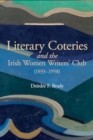 Literary Coteries and the Irish Women Writers' Club (1933-1958) - Book