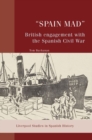 “Spain Mad”: British Engagement with the Spanish Civil War - Book