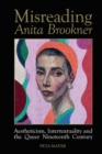 Misreading Anita Brookner : Aestheticism, Intertextuality and the Queer Nineteenth Century - Book