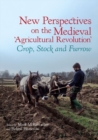 New Perspectives on the Medieval ‘Agricultural Revolution’ : Crop, Stock and Furrow - Book