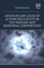 Aviation Law Cause of Action Exclusivity in the Warsaw and Montreal Conventions - eBook