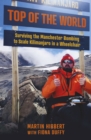 Top of the World : Surviving the Manchester Bombing to Scale Kilimanjaro in a Wheelchair - Book