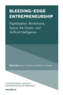 Bleeding-Edge Entrepreneurship : Digitalization, Blockchains, Space, the Ocean, and Artificial Intelligence - Book