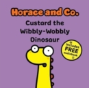 Horace & Co: Custard the Wibbly Wobbly Dinosaur - Book