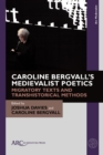 Caroline Bergvall’s Medievalist Poetics : Migratory Texts and Transhistorical Methods - Book