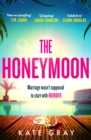 The Honeymoon : a completely addictive and gripping psychological thriller perfect for holiday reading - Book